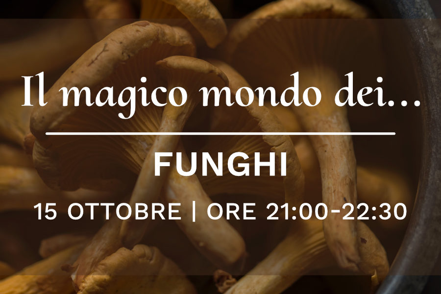 15 ottobre – Il magico mondo dei funghi con il micologo Roberto Canova
