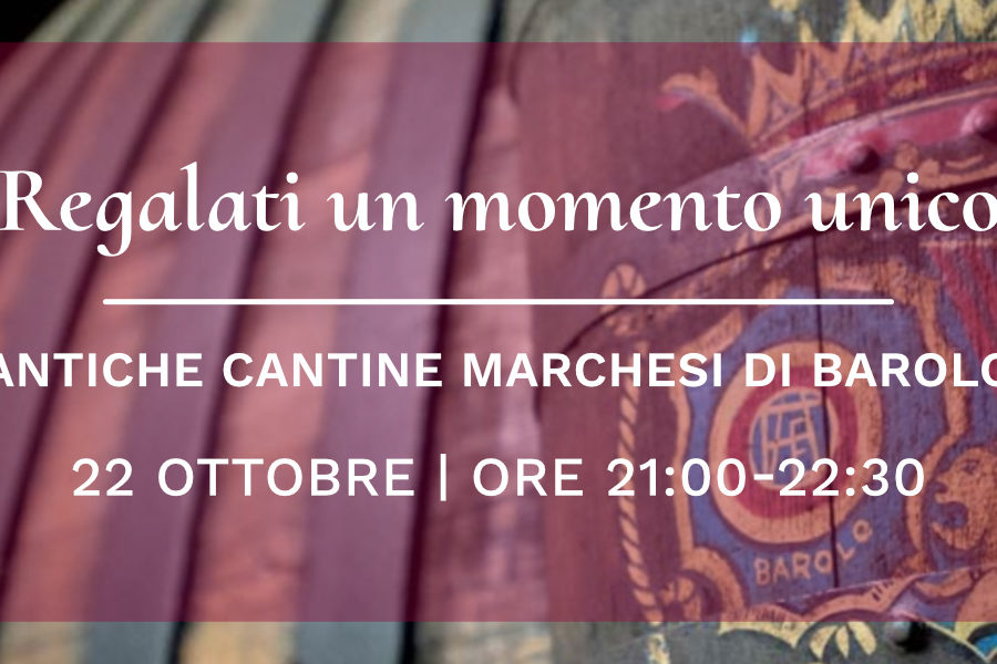 22 ottobre – Regalati un momento unico, Antiche Cantine Marchesi di Barolo