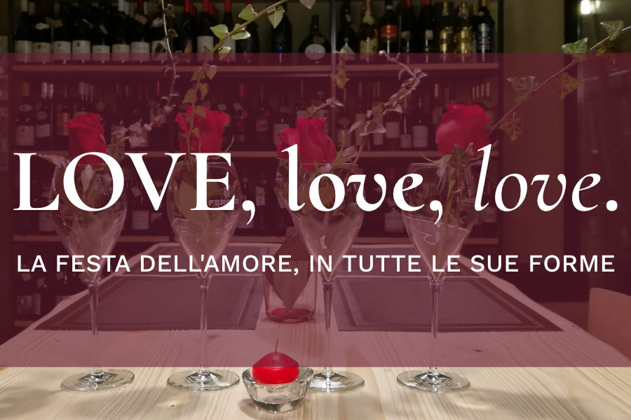 14 febbraio – Love love love – La festa dell’amore in tutte le sue forme