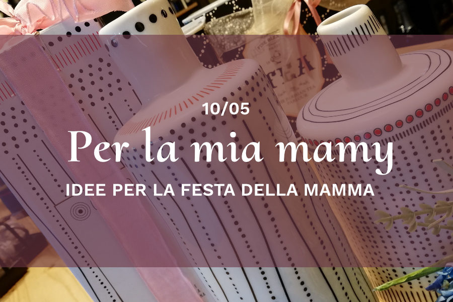 Hai già trovato il regalo per la tua mamy?